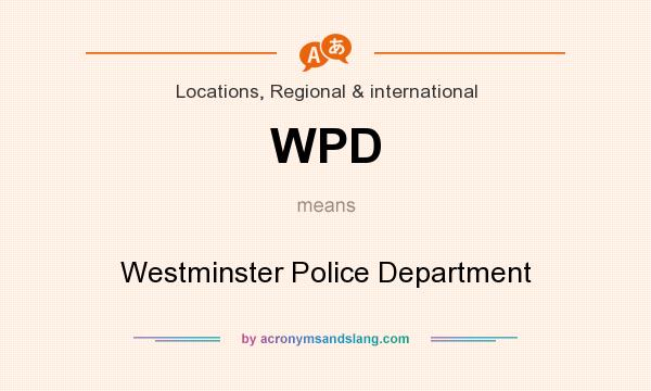 What does WPD mean? It stands for Westminster Police Department