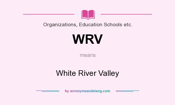 What does WRV mean? It stands for White River Valley