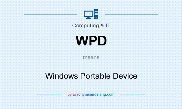 What does WPD mean? It stands for Windows Portable Device