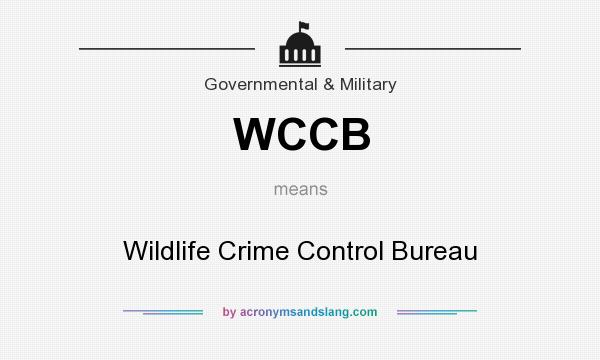 What does WCCB mean? It stands for Wildlife Crime Control Bureau