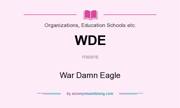 What does WDE mean? It stands for War Damn Eagle