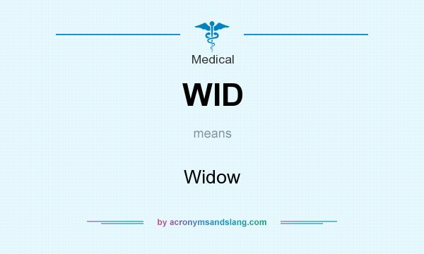What does WID mean? It stands for Widow