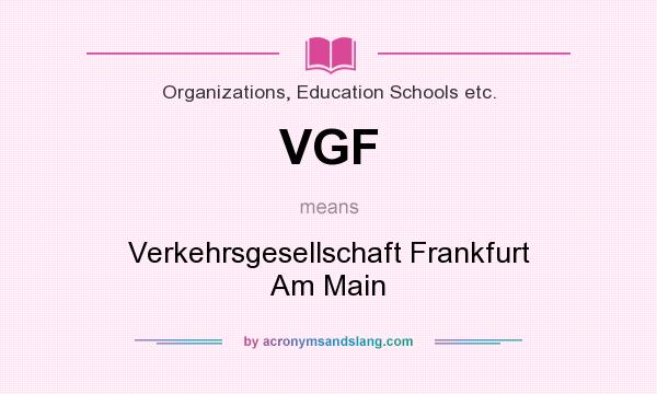 What does VGF mean? It stands for Verkehrsgesellschaft Frankfurt Am Main