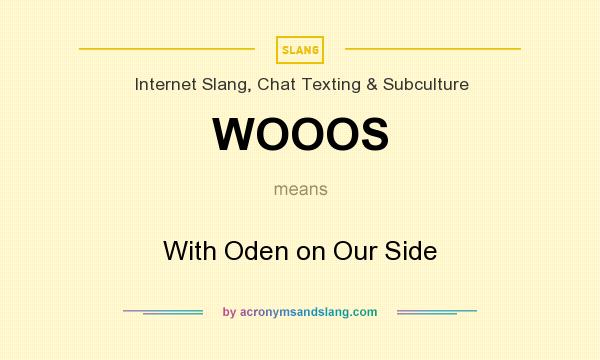 What does WOOOS mean? It stands for With Oden on Our Side