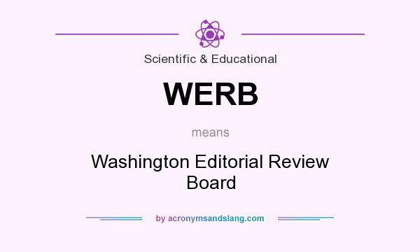 What does WERB mean? It stands for Washington Editorial Review Board