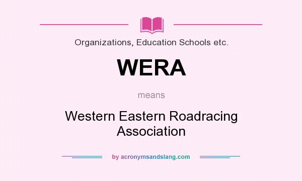 What does WERA mean? It stands for Western Eastern Roadracing Association