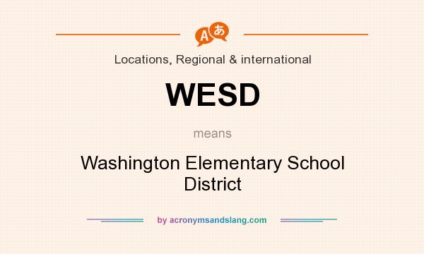 What does WESD mean? It stands for Washington Elementary School District