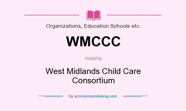 What does WMCCC mean? It stands for West Midlands Child Care Consortium