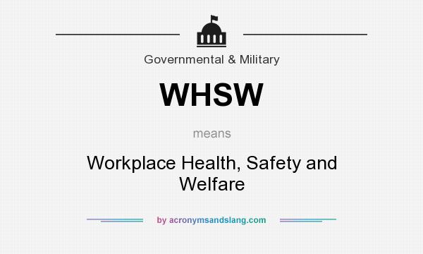 What does WHSW mean? It stands for Workplace Health, Safety and Welfare