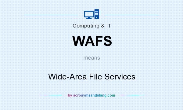 What does WAFS mean? It stands for Wide-Area File Services