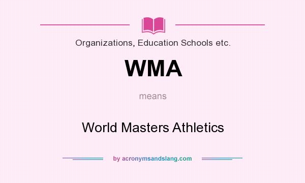 What does WMA mean? It stands for World Masters Athletics