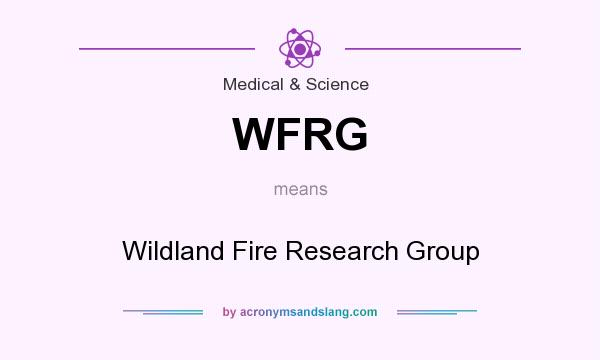 What does WFRG mean? It stands for Wildland Fire Research Group
