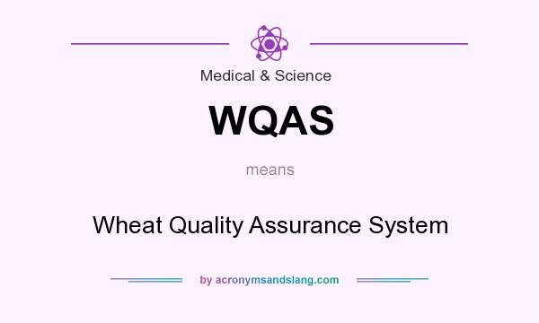 What does WQAS mean? It stands for Wheat Quality Assurance System