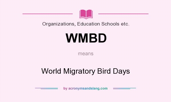 What does WMBD mean? It stands for World Migratory Bird Days