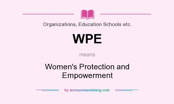 What does WPE mean? It stands for Women`s Protection and Empowerment