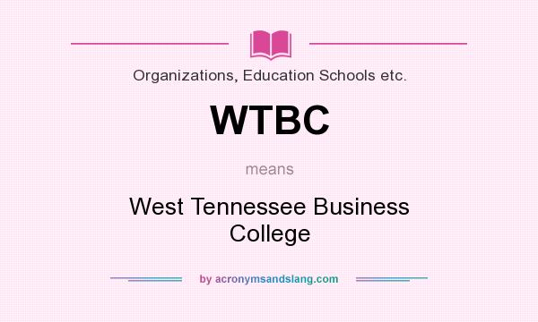 What does WTBC mean? It stands for West Tennessee Business College