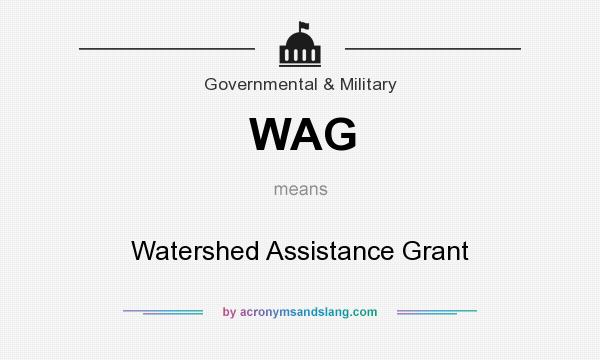 What does WAG mean? It stands for Watershed Assistance Grant