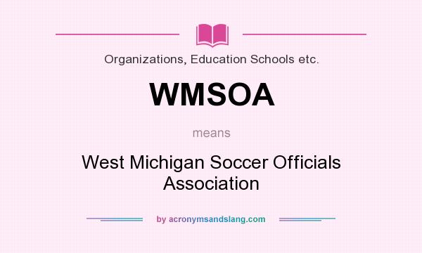 What does WMSOA mean? It stands for West Michigan Soccer Officials Association
