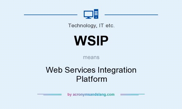 What does WSIP mean? It stands for Web Services Integration Platform