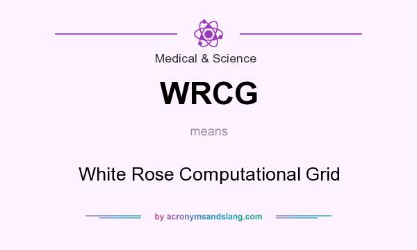 What does WRCG mean? It stands for White Rose Computational Grid