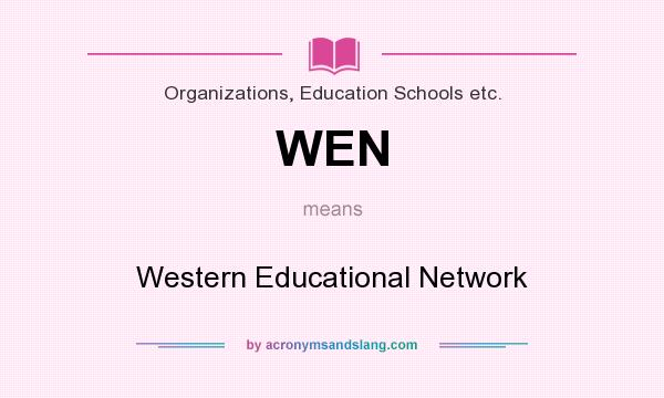 What does WEN mean? It stands for Western Educational Network