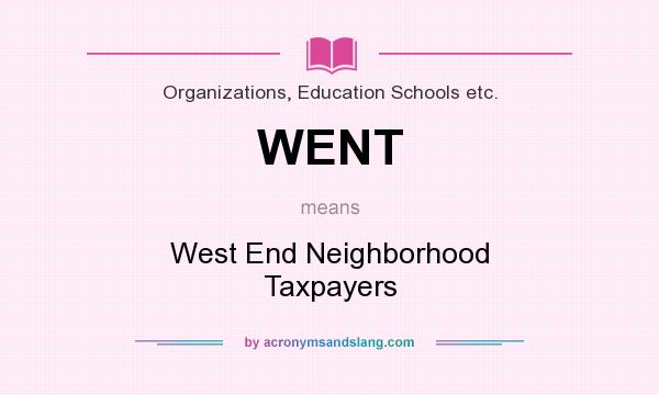 What does WENT mean? It stands for West End Neighborhood Taxpayers