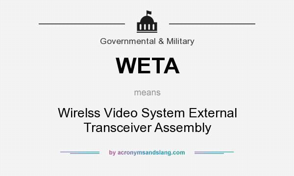 What does WETA mean? It stands for Wirelss Video System External Transceiver Assembly