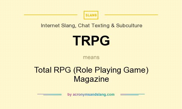 What does TRPG mean? It stands for Total RPG (Role Playing Game) Magazine