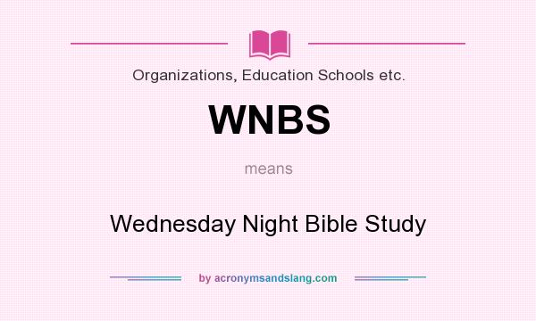 What does WNBS mean? It stands for Wednesday Night Bible Study