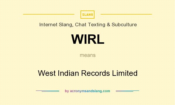What does WIRL mean? It stands for West Indian Records Limited