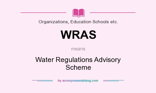 What does WRAS mean? It stands for Water Regulations Advisory Scheme