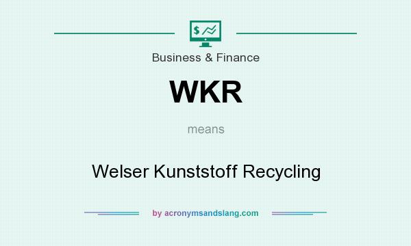 What does WKR mean? It stands for Welser Kunststoff Recycling