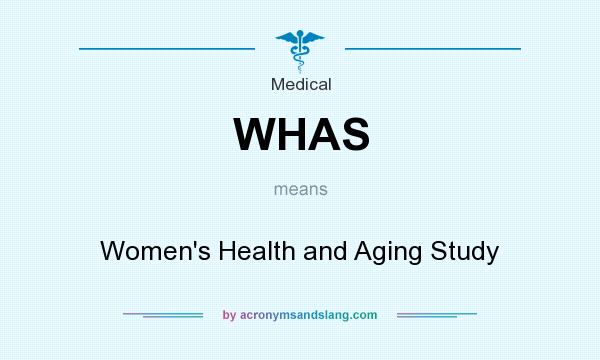 What does WHAS mean? It stands for Women`s Health and Aging Study
