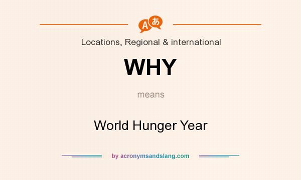 What does WHY mean? It stands for World Hunger Year