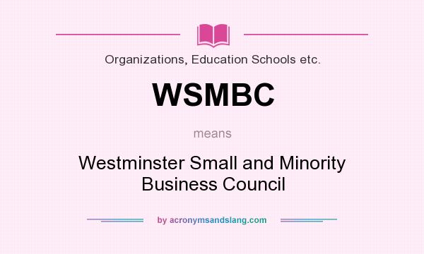What does WSMBC mean? It stands for Westminster Small and Minority Business Council