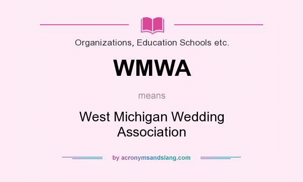 What does WMWA mean? It stands for West Michigan Wedding Association