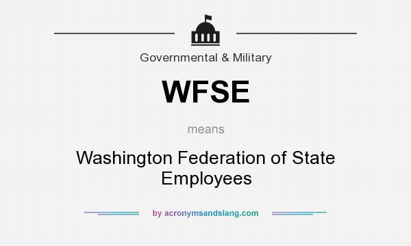 What does WFSE mean? It stands for Washington Federation of State Employees