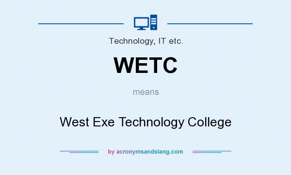 What does WETC mean? It stands for West Exe Technology College