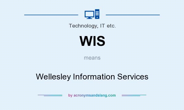 What does WIS mean? It stands for Wellesley Information Services