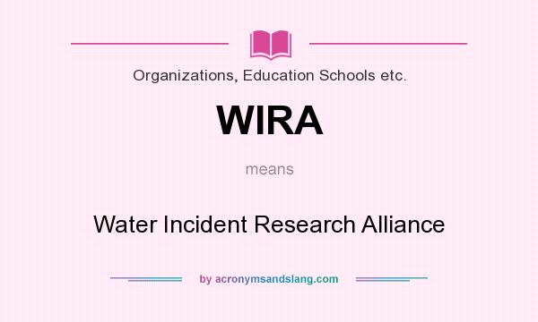 What does WIRA mean? It stands for Water Incident Research Alliance