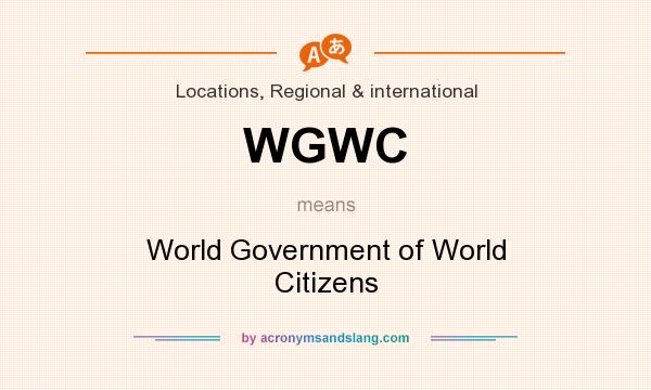 What does WGWC mean? It stands for World Government of World Citizens