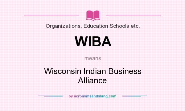 What does WIBA mean? It stands for Wisconsin Indian Business Alliance