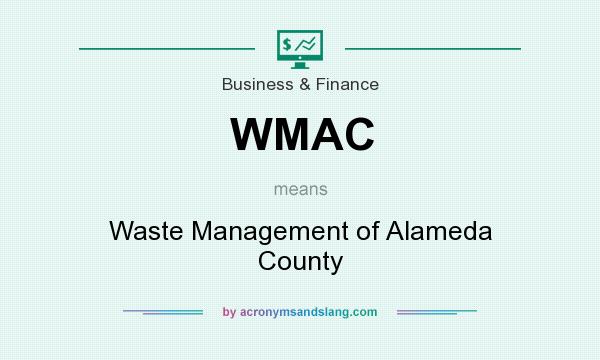 What does WMAC mean? It stands for Waste Management of Alameda County