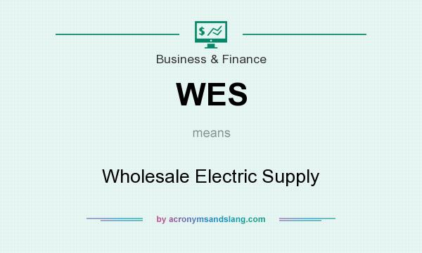 What does WES mean? It stands for Wholesale Electric Supply