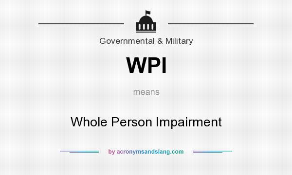 What does WPI mean? It stands for Whole Person Impairment