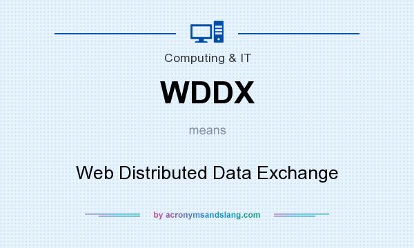 What does WDDX mean? It stands for Web Distributed Data Exchange