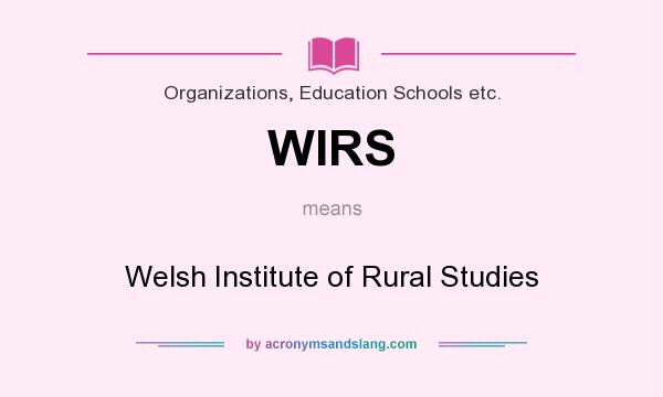 What does WIRS mean? It stands for Welsh Institute of Rural Studies