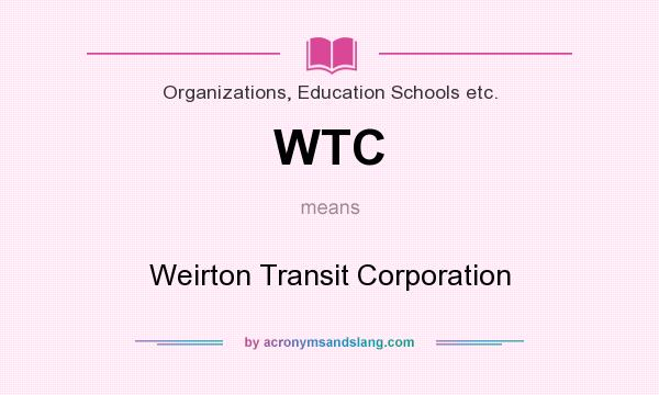 What does WTC mean? It stands for Weirton Transit Corporation