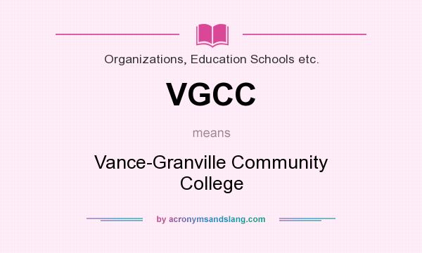 What does VGCC mean? It stands for Vance-Granville Community College