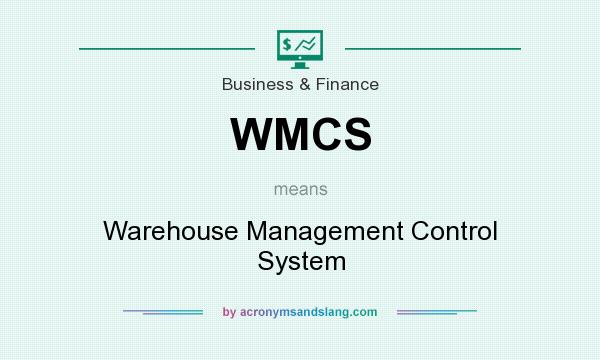 What does WMCS mean? It stands for Warehouse Management Control System